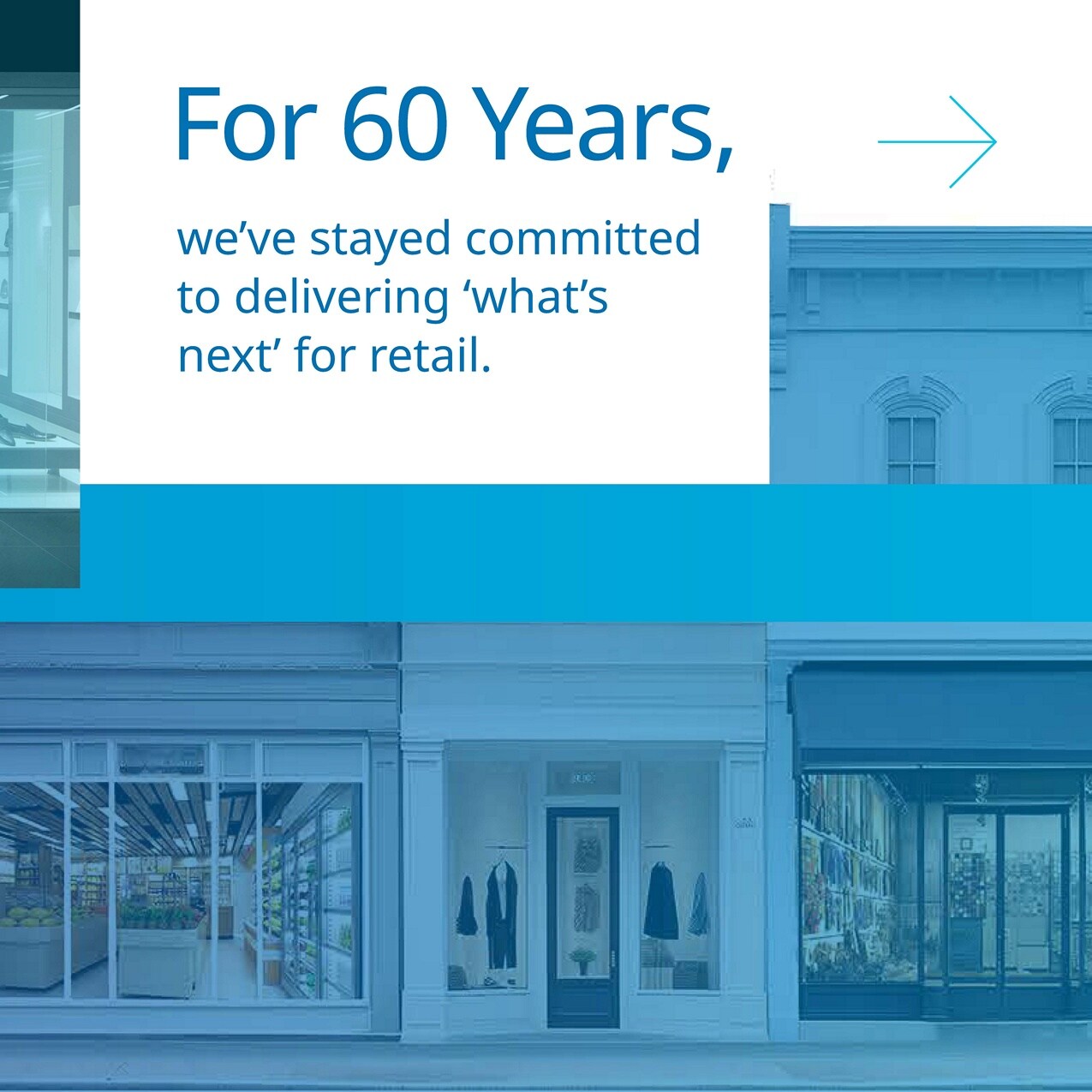 slide 2e for 60 years weve stayed committed to delivering whats next for retail over background of main street storefronts