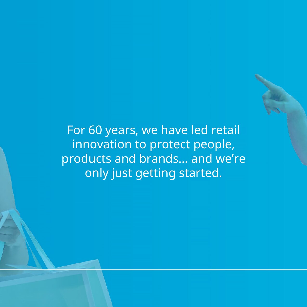 sensormatic 60th anniversary redefining retail carousel slide 5: glue screen with white text: for 60 years weve led retail innovation to protect people products and brand... and were only just getting started.